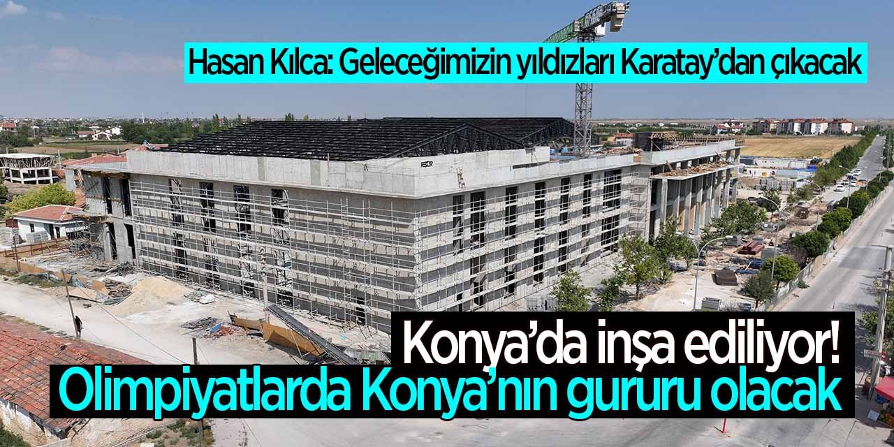 Konya'da inşa ediliyor! Olimpiyatlarda Konya'nın gururu olacak