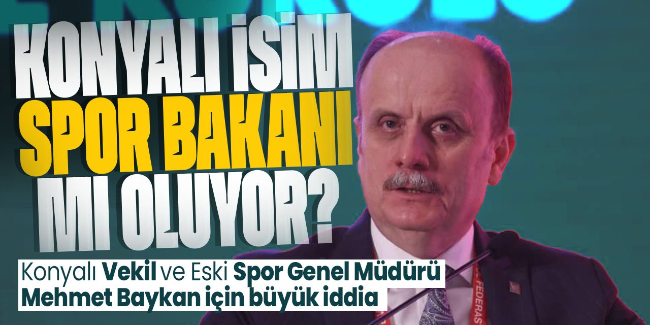 Konyalı Mehmet Baykan için Spor Bakanlığı iddiası!