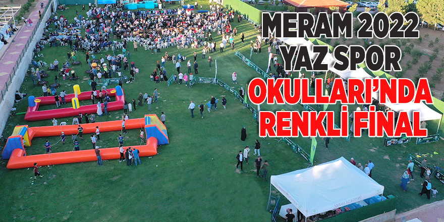 MERAM 2022 YAZ SPOR OKULLARI’NDA RENKLİ FİNAL