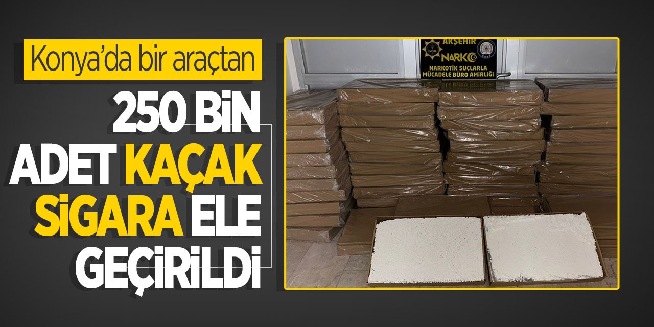Konya'da bir araçtan 250 bin adet kaçak sigara ele geçirildi