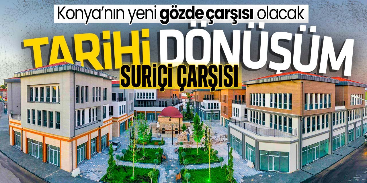 Konya artık o çarşıya akın edecek! Tarihi dönüşüme imza atıldı: Suriçi Çarşısı