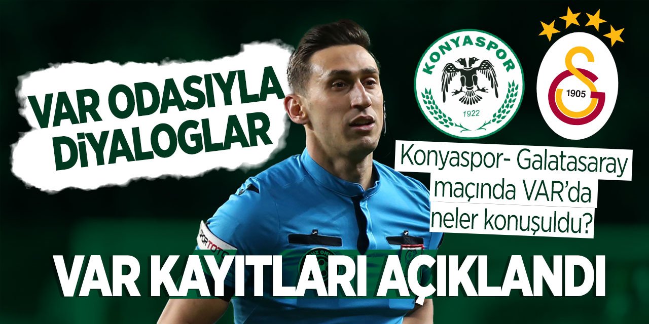 Konyaspor-Galatasaray maçının VAR kayıtları açıklandı! Bakın hangi diyaloglar geçmiş