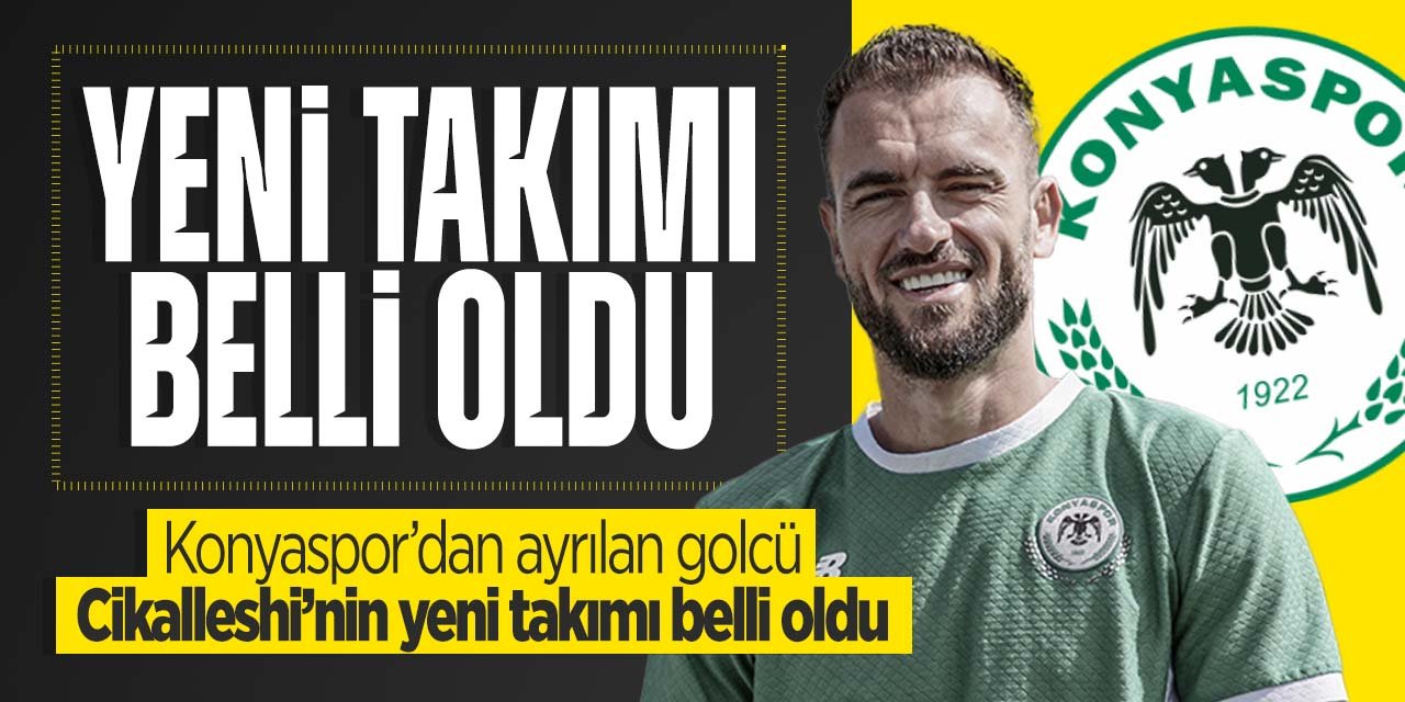 Konyaspor'a veda eden Cikalleshi'nin yeni takımı belli oldu! Konyaspor'dan büyük bir başarıyla ayrılıyor
