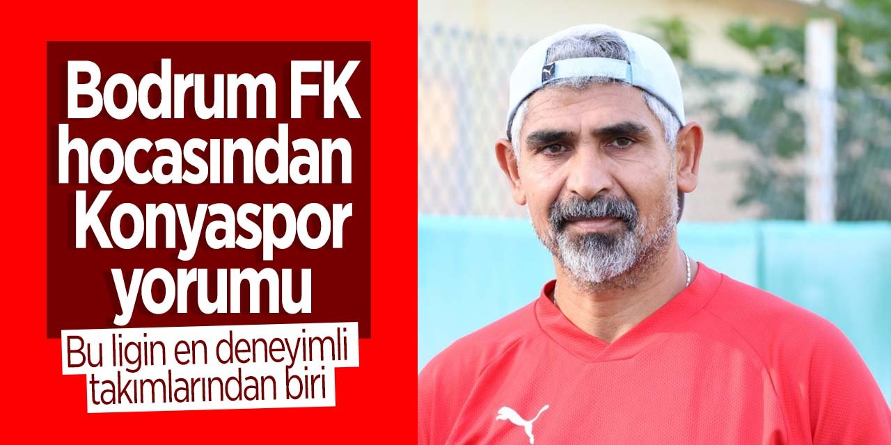 Bodrum FK hocasından dikkat çeken Konyaspor yorumu