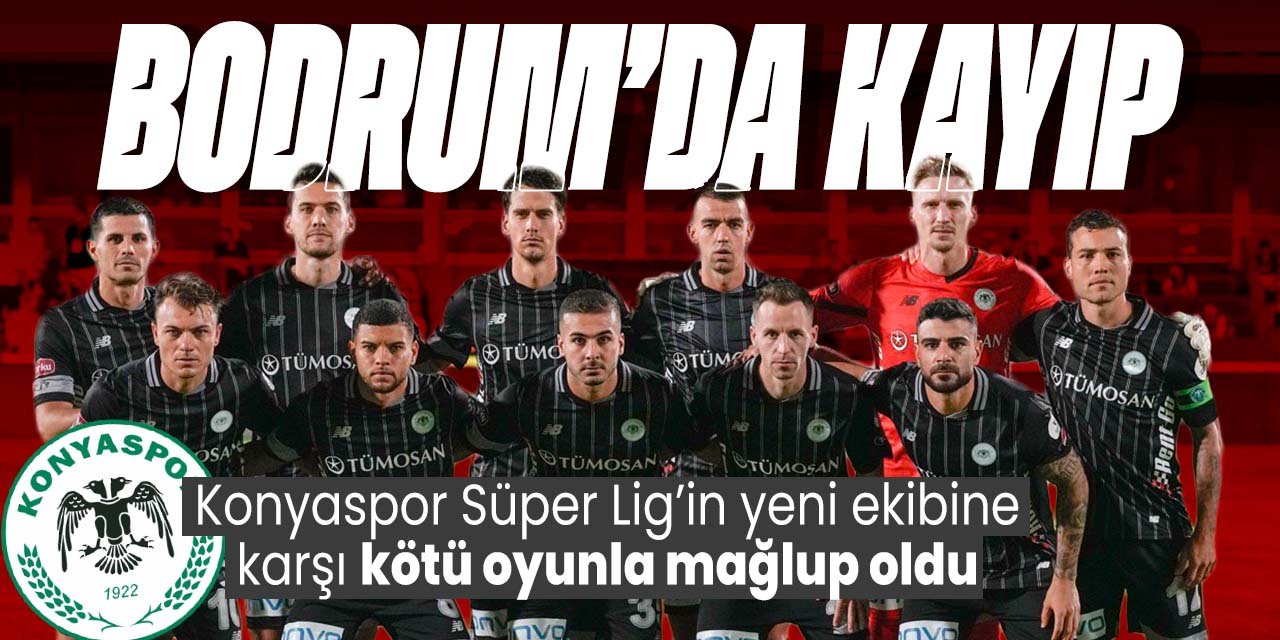 Konyaspor Bodrum'da kayıp! Kötü oyunla mağlup oldu: Bodrum FK 3-1 Konyaspor