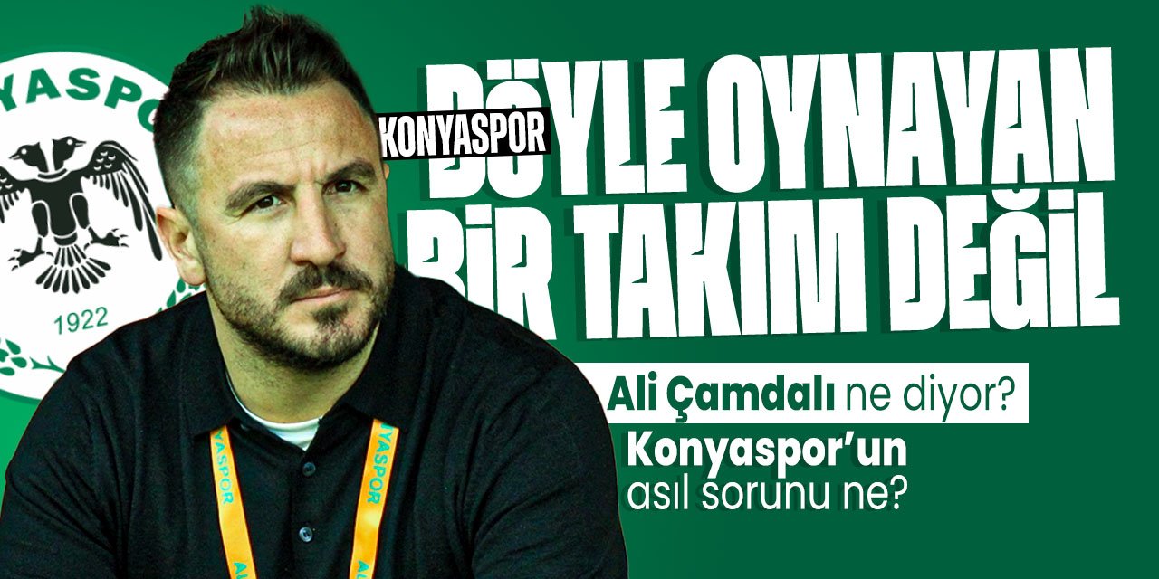 Ali Çamdalı mağlubiyeti defansa bağladı: Bu Konyaspor'a has bir oyun değil