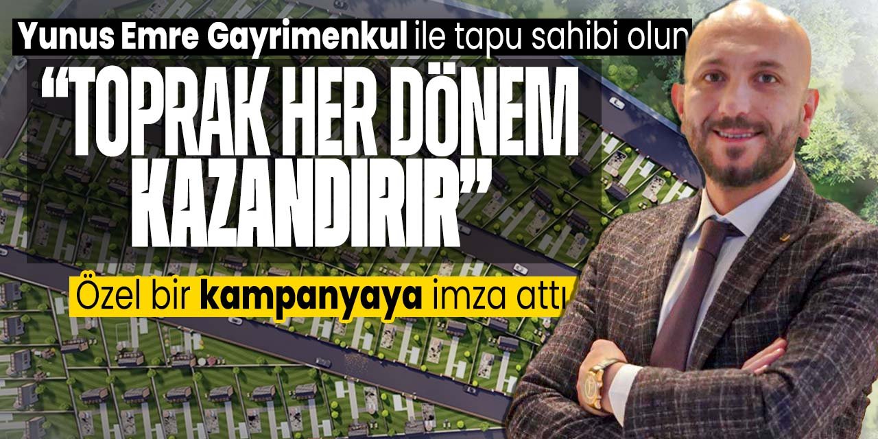 Konya'daki Yunus Emre Gayrimenkul ayda 10 bin lira taksitle tapu sahibi yapıyor!