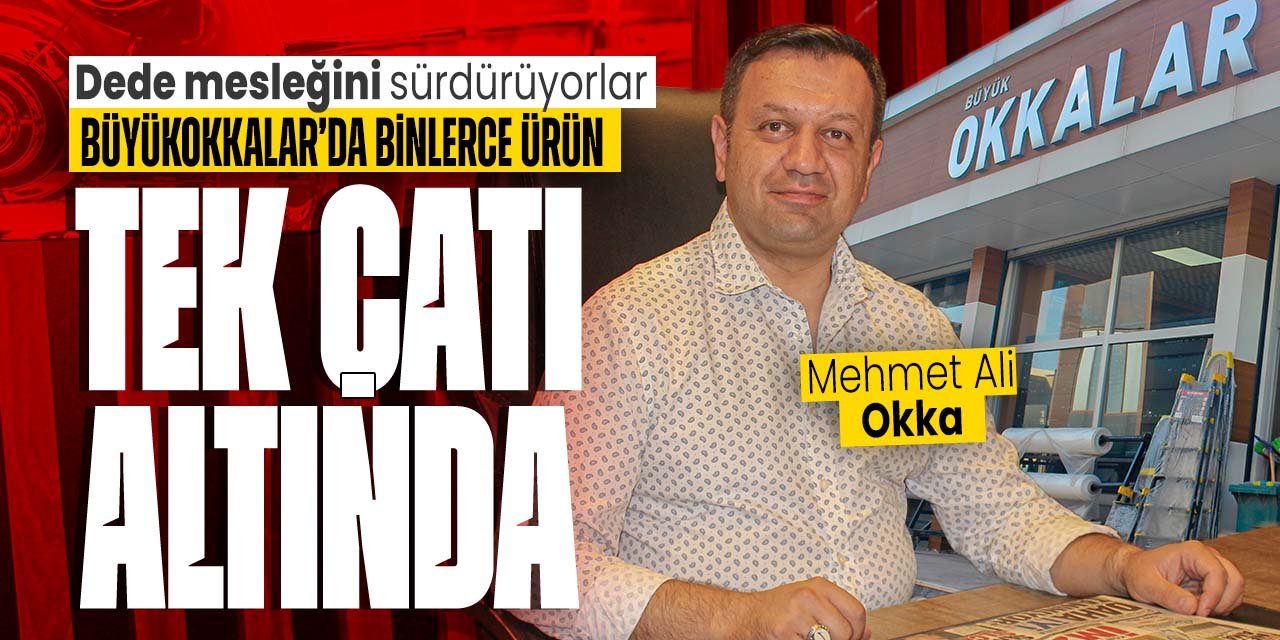 Konyalı firma Büyükokkalar'da binlerce ürün tek bir çatı altında!