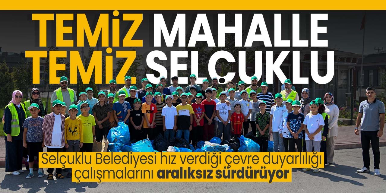 'Temiz Mahalle Temiz Selçuklu' farkındalık oluşturuyor