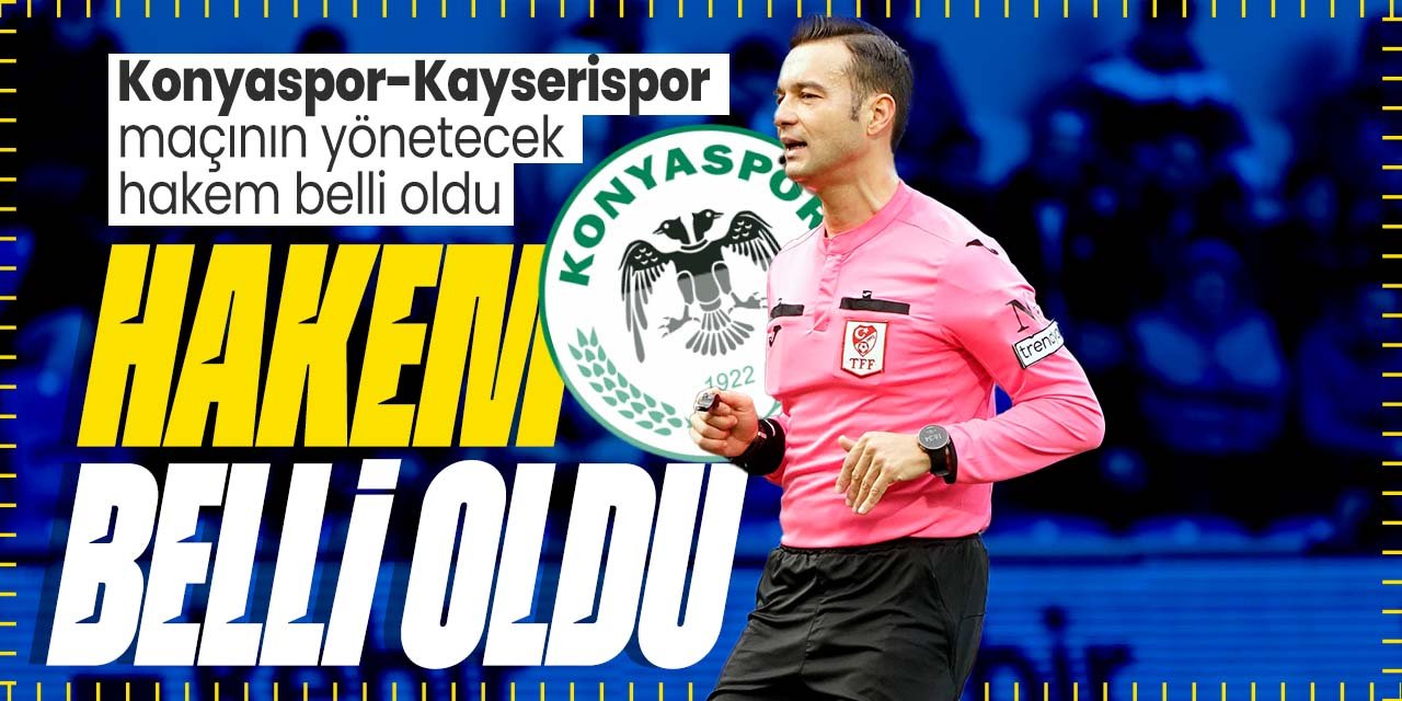 Konyaspor-Kayserispor maçını yönetecek hakem belli oldu!