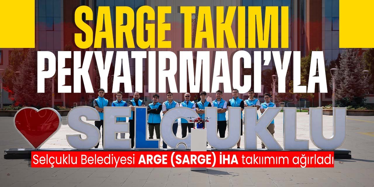 SARGE İHA takımı Selçuklu Belediyesi'ni zyiaret etti
