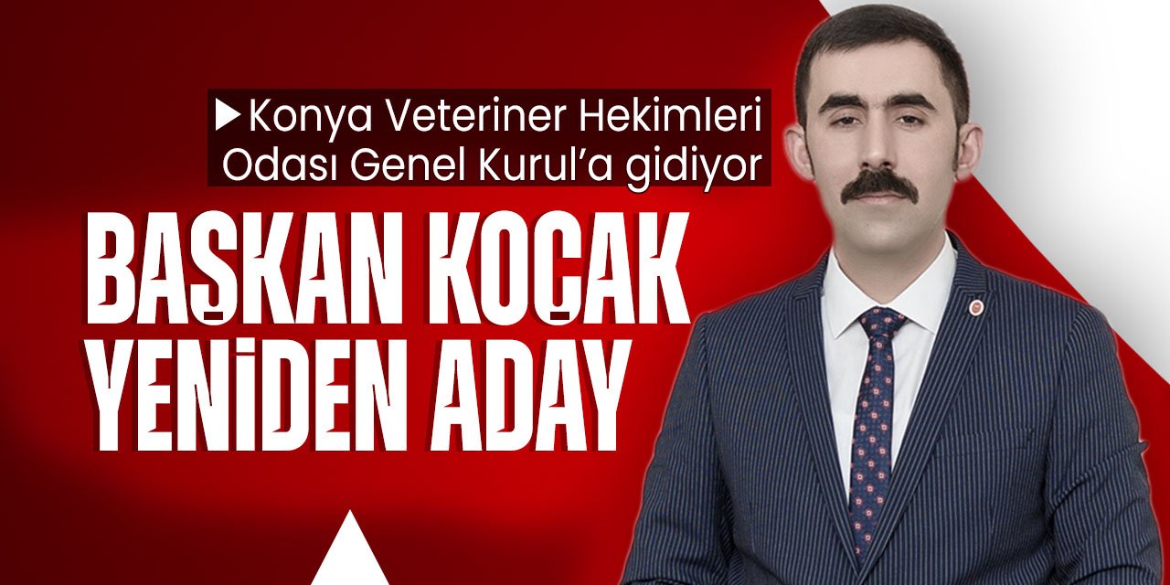 Konya Veteriner Hekimleri Odası Genel Kurul'a gidiyor! Birçok ilki başaran Mesut Koçak yeniden aday!