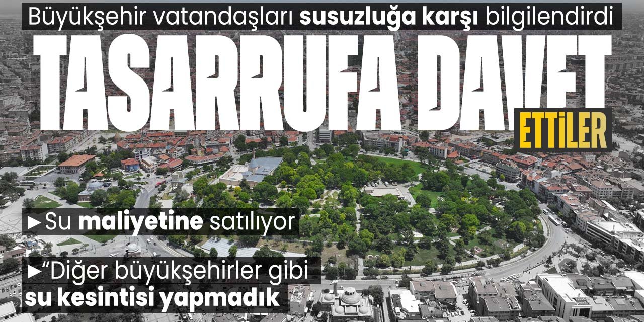 Konya'da susuzluk alarm veriyor! Konya Büyükşehir tasarrufa çağırdı!