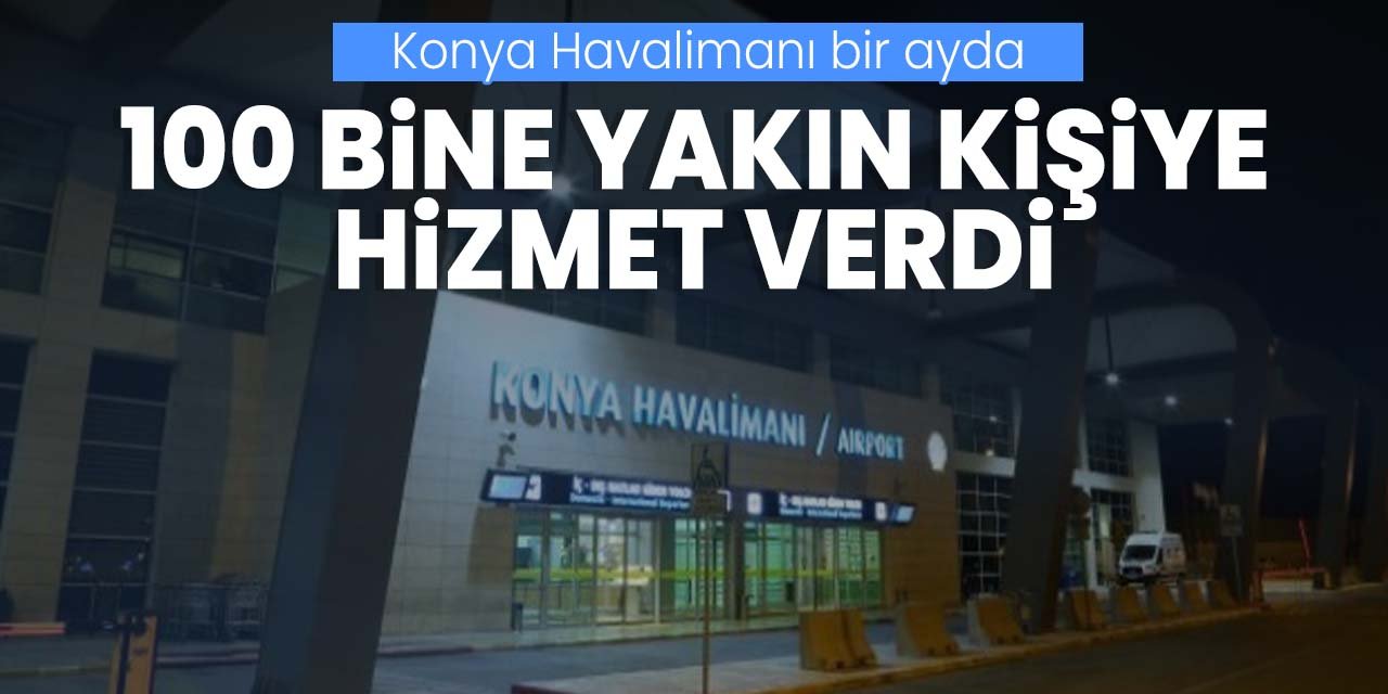 Konya Havalimanı'ndan Ağustos ayında 87 bin, 6 ayda 622 bin yolcu uçtu