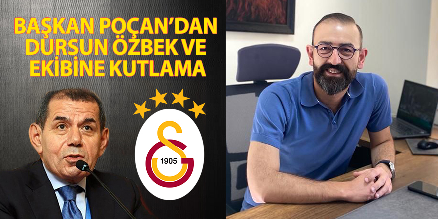 BAŞKAN POÇAN’DAN DURSUN ÖZBEK VE EKİBİNE KUTLAMA