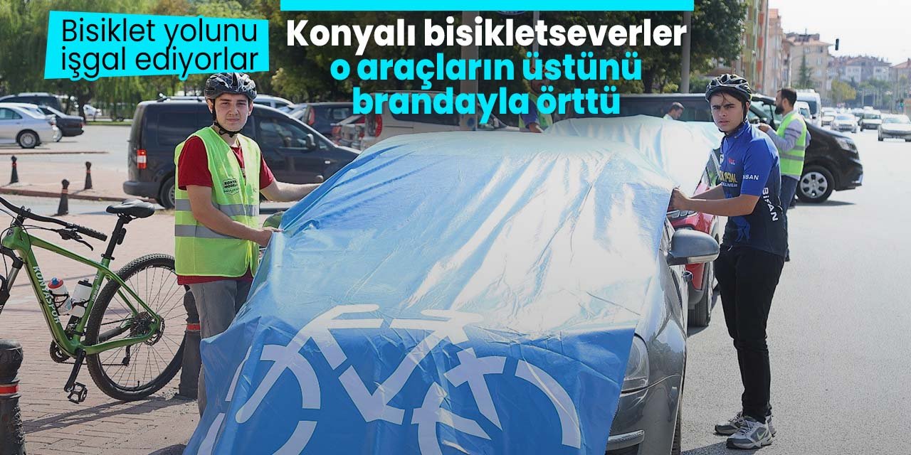 Konyalı bisikletseverler yolu işgal eden araçların üzerini mavi brandayla kapladı