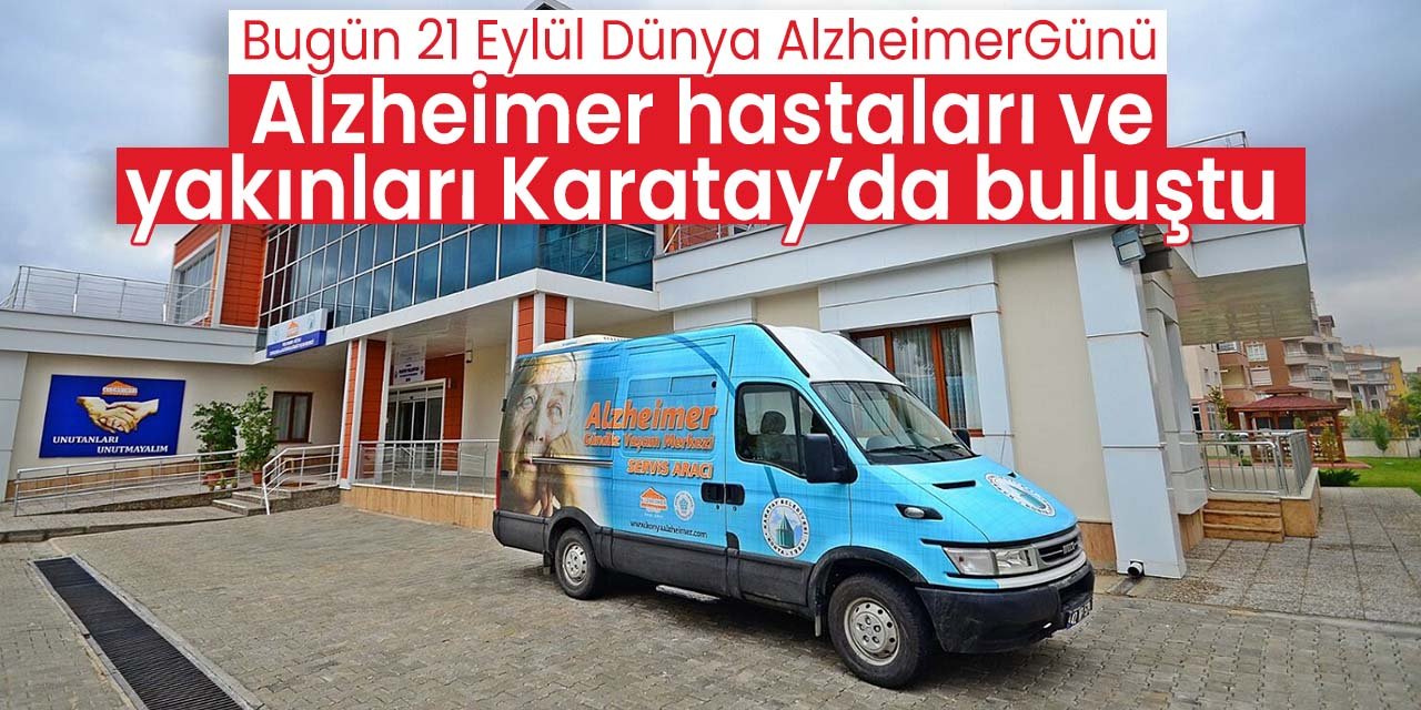 Karatay'da Dünya Alzheimer Günü'nde buluştular