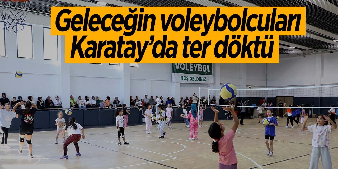 Geleceğin voleybolcu adayları Karatay Belediyespor'a seçilebilmek için ter döktü