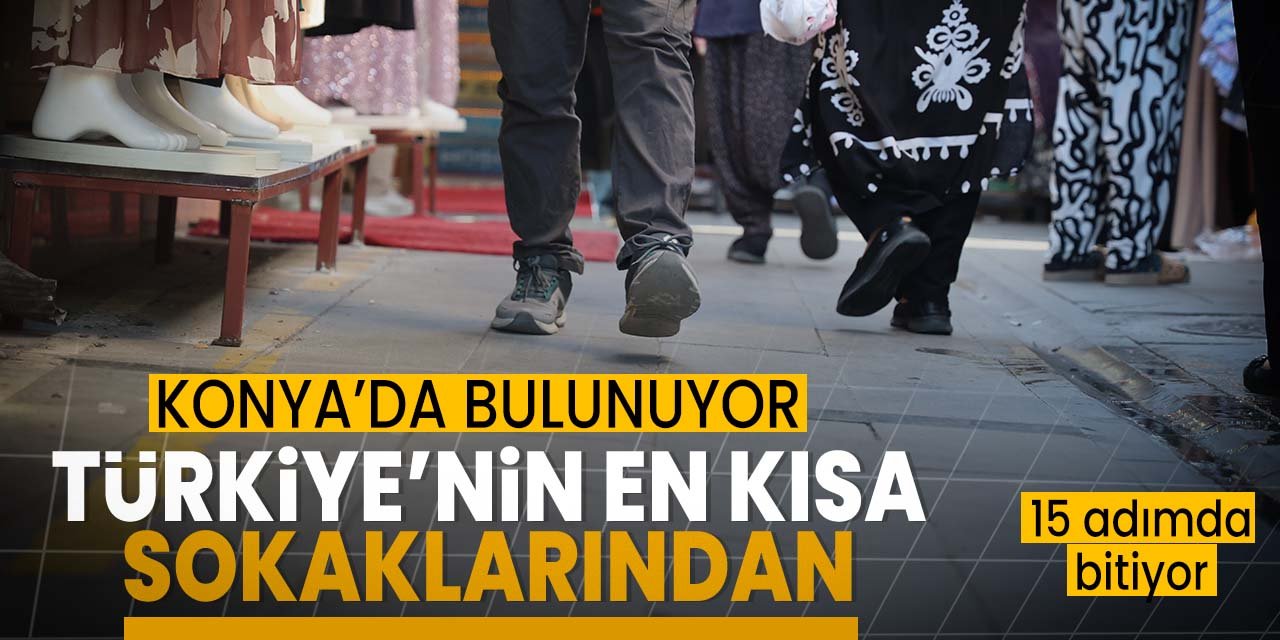 Konya'daki bu sokak Türkiye'nin en kısa sokaklarından: Sadece 15 adım atılabiliyor