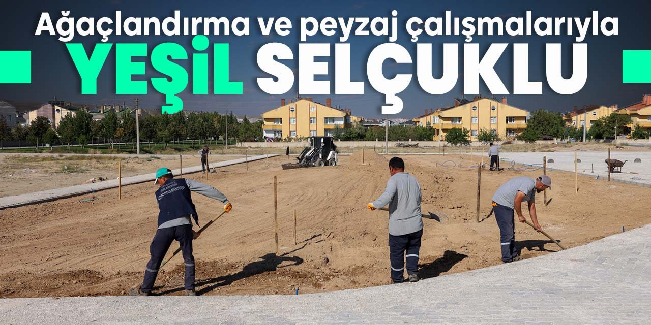 Selçuklu yeşilleniyor! Cami, sokaklarda ağaçlandırma ve peyzaj çalışmaları