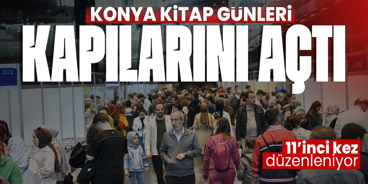 Konya Kitap Günleri kapılarını açtı! 11'inci kez düzenleniyor
