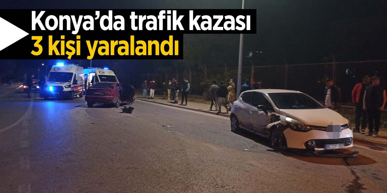 Konya'da trafik kazası! 3 kişi yaralandı
