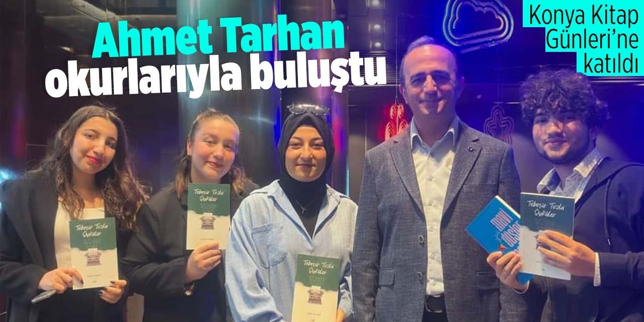 Ahmet Tarhan Konya Kitap Günleri'nde okurlarıyla buluştu!