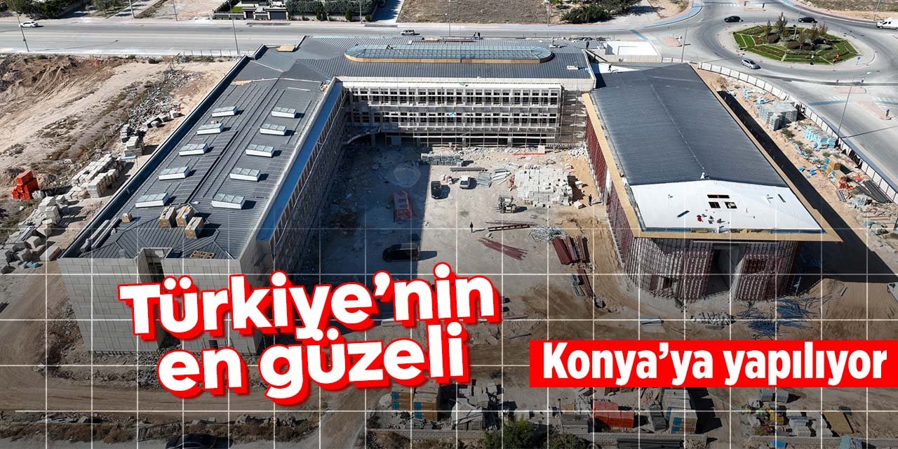 Konya'ya yapılan Türkiye’nin en modern ve kapsamlı Güzel Sanatlar Lisesi’nin yapımı devam ediyor