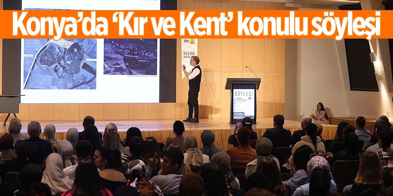 Konya'da 'Kır ve Kent' konulu söyleşi!