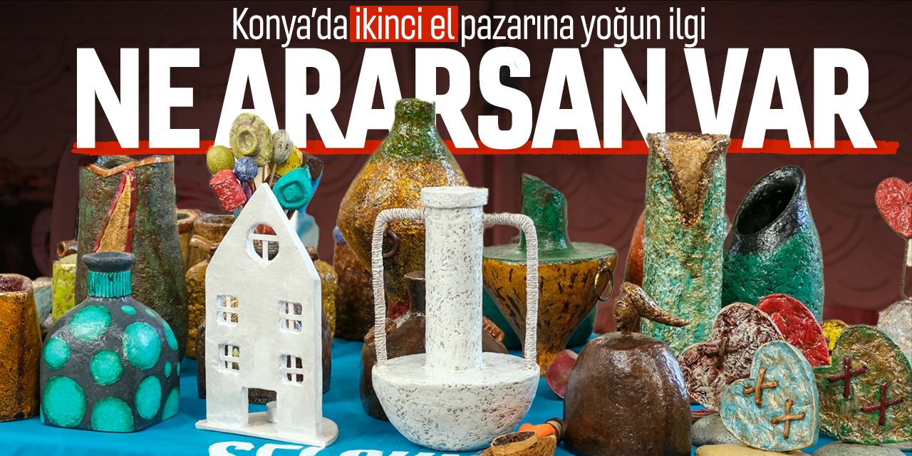 Konya'daki bu pazarda ne ararsan var! İkinci el eşyalar çöpe değil raflara konuyor