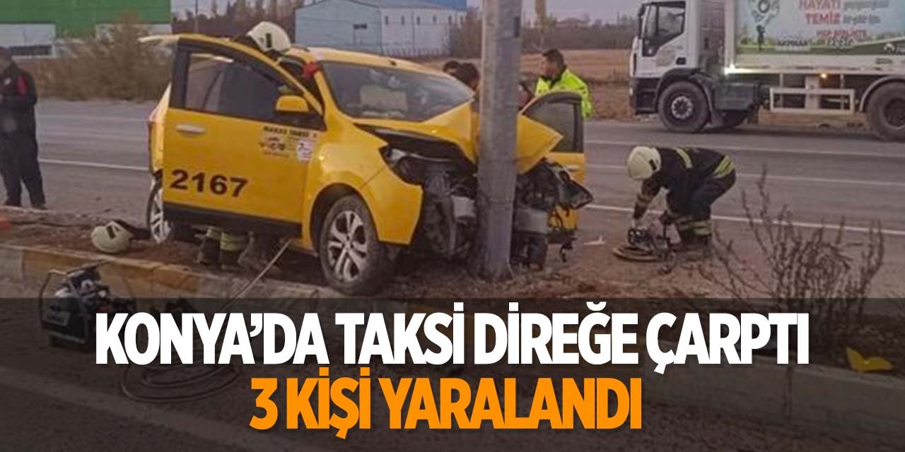 Konya'da taksi direğe çarptı! Yaralılar var