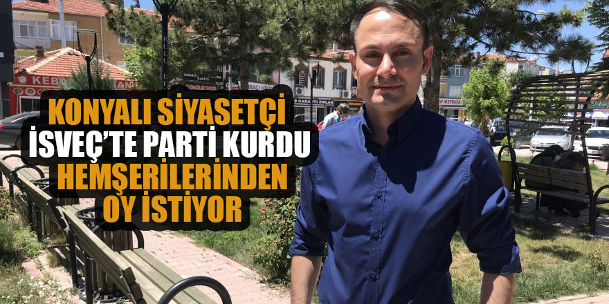 İsveç'teki seçimler için Konya'daki hemşerilerinden oy istiyor