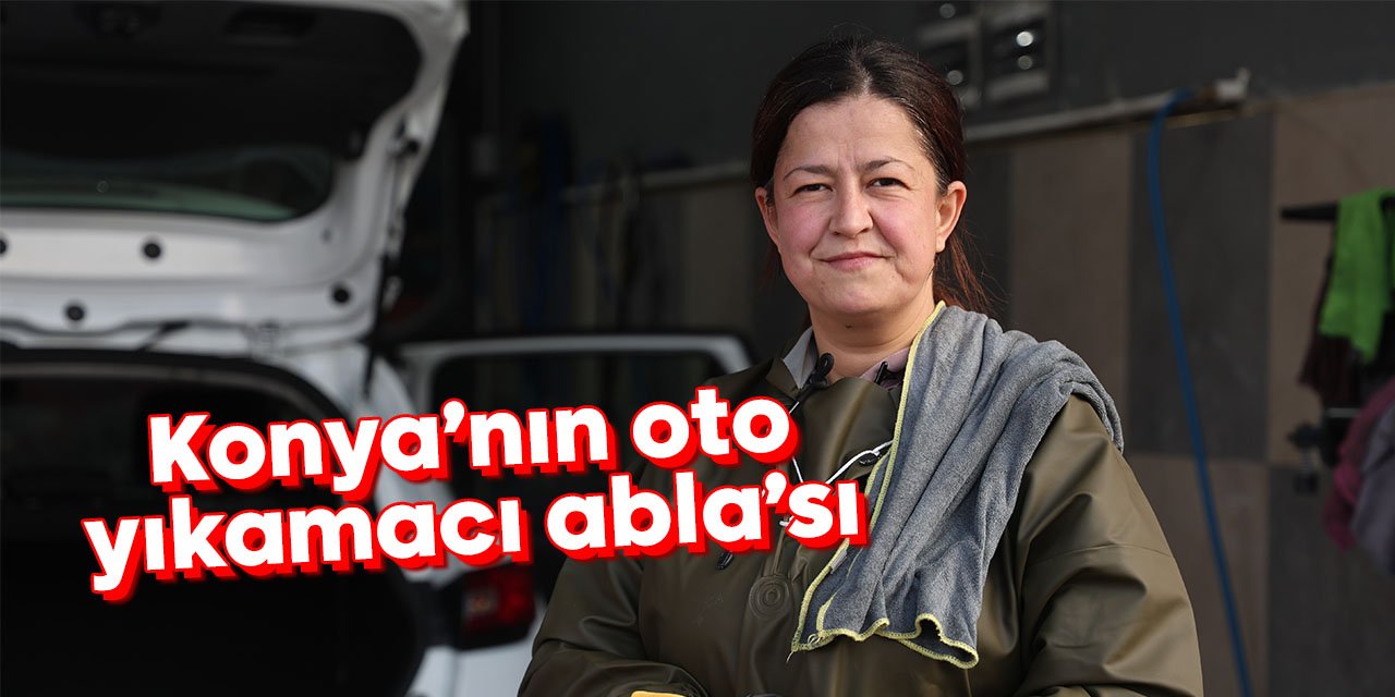Gazetedeki iş ilanıyla başvurdu. Konya'nın ilk oto yıkamacı abla'sı oldu!