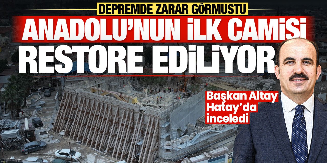 Konya Hatay'da! Depremde büyük oranda yıkılan Anadolu'nun ilk camisi restore ediliyor