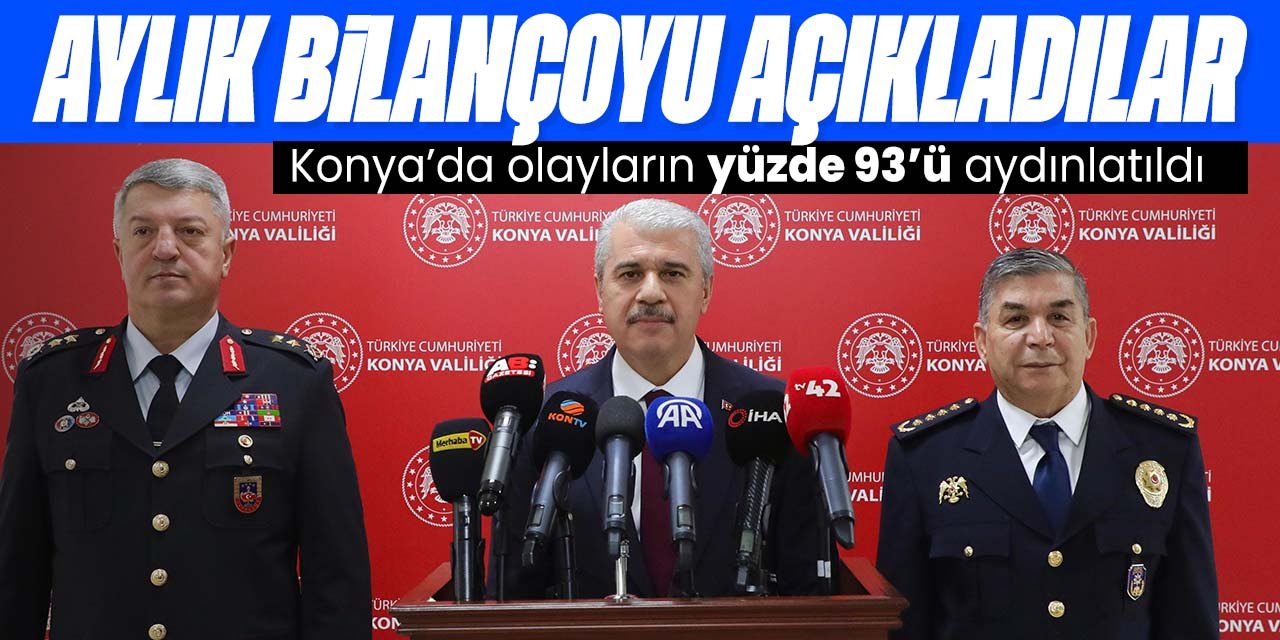 Konya'da aylık bilanço açıklandı! Kasım ayında asayiş olaylarının yüzde 93'ü aydınlatıldı!