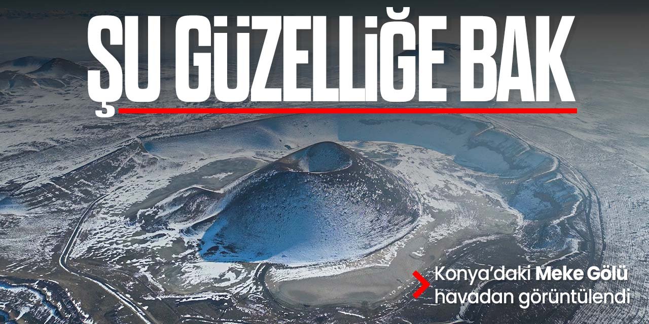 Konya'daki Meke Gölü havadan böyle görüntülendi