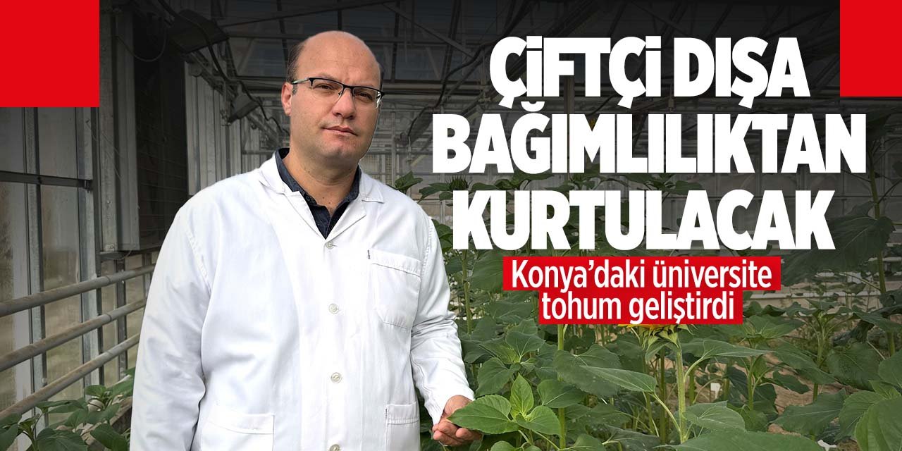 Konya'daki üniversite Türk çiftçisini dışa bağımlılıktan kurtaracak