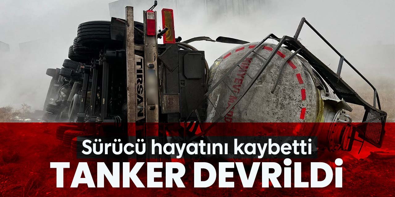 Konya'da asit dolu tanker devrildi! Sürücü hayatını kaybetti