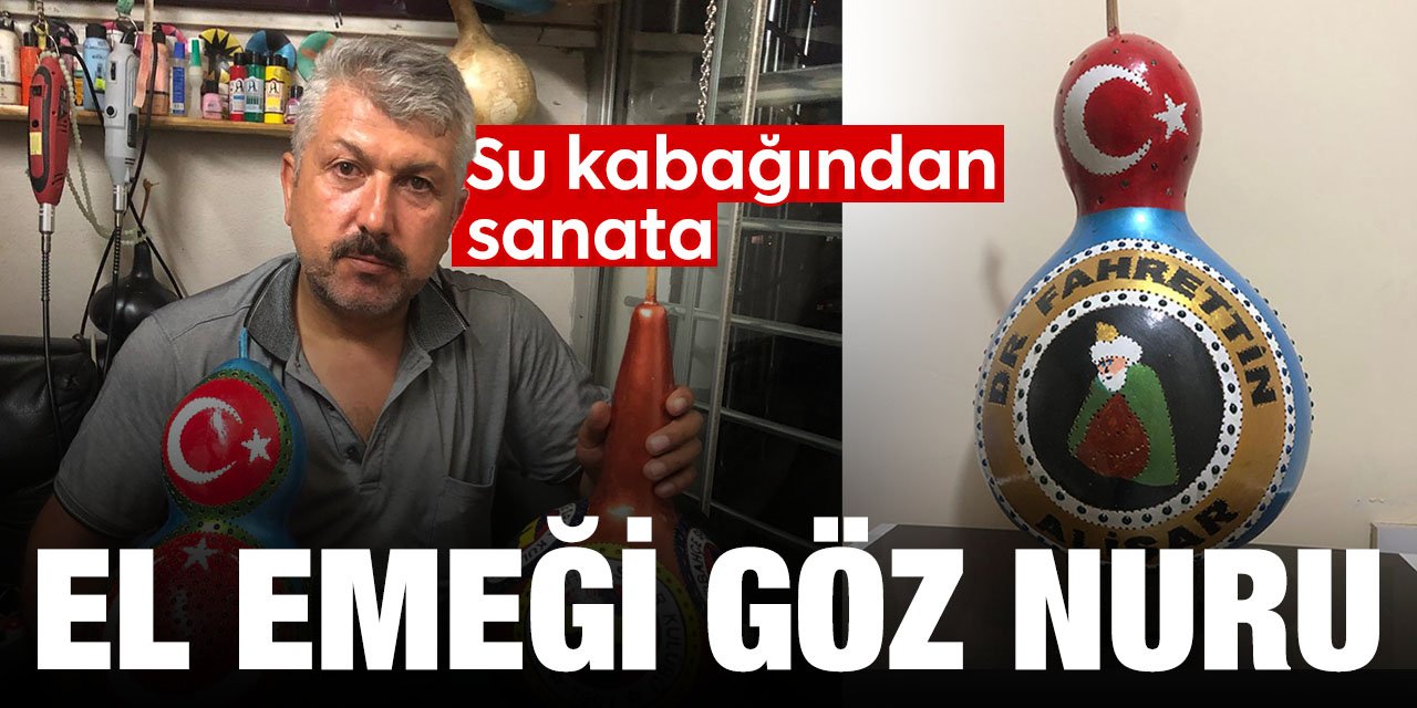 Su kabağını sanata dönüştürüyor! Konyalı ustanın inanılmaz mahareti!
