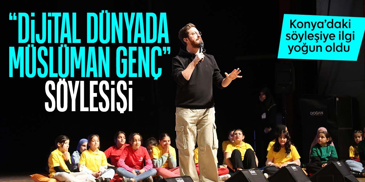 Konya'da "Dijital Dünyada Müslüman Genç" söyleşisi yapıldı!  Gençlerin ilgisi yoğun oldu