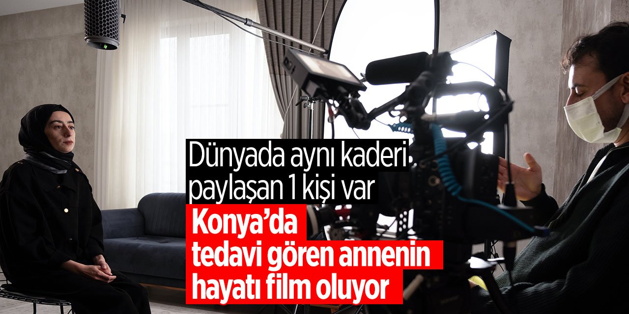 Dünyada onla aynı kaderi yaşayan bir kişi var! Konya'da tedavi gören mucize annenin hayatı film oluyor