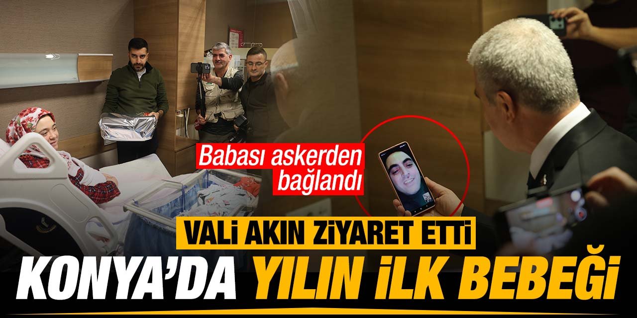 Konya'da yılın ilk bebeği belli oldu! 'Zümra' bebeğin babası askerden bağlandı!