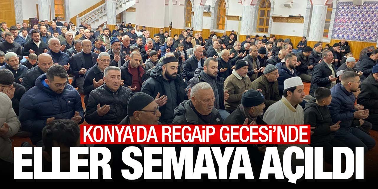 Konya'da Regaip Gecesi'nde eller semaya açıldı!