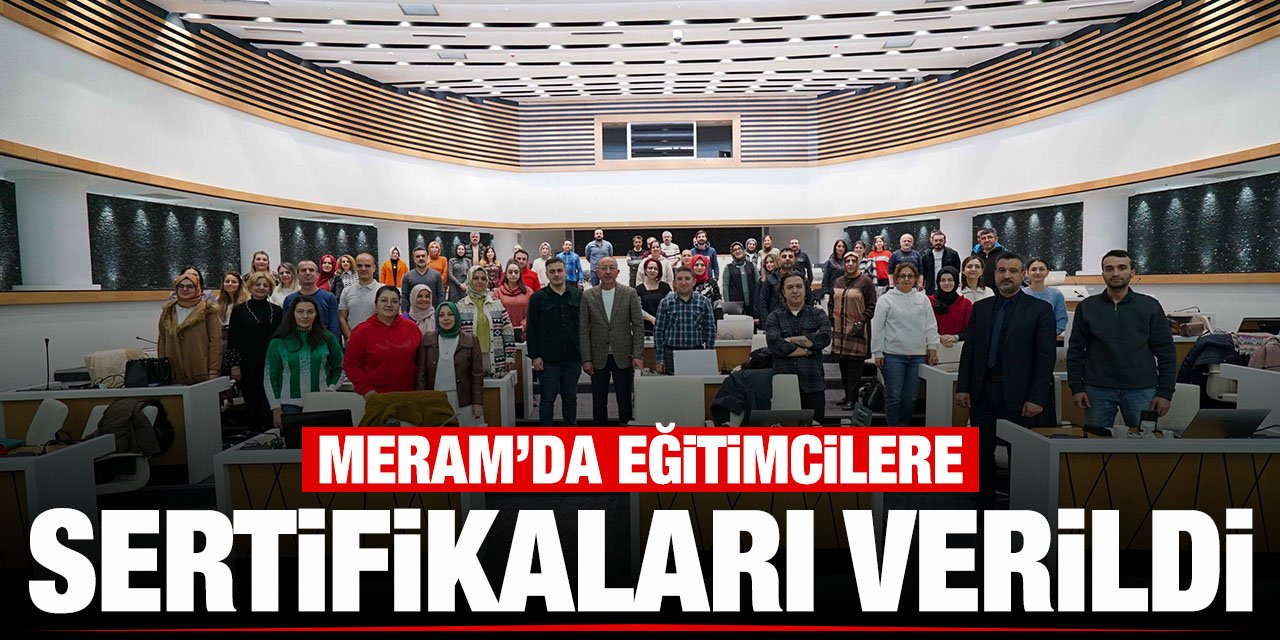Meram'da eğitimcilere sertifikaları verildi!
