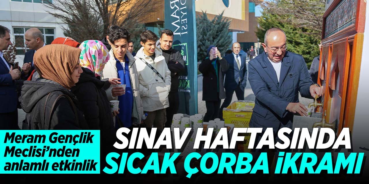 Sınav haftasında Meram Gençlik Meclisi'nden anlamlı etkinlik! Öğrencilere çorba ikram ettiler