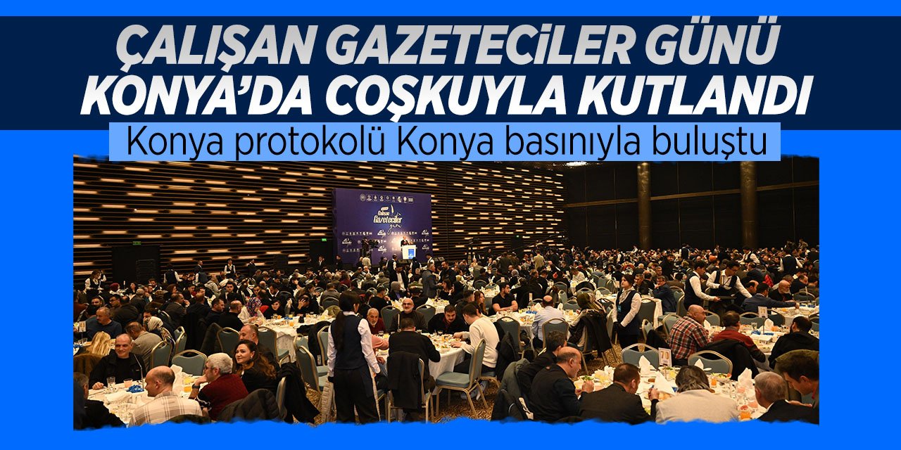 Çalışan Gazeteciler Günü Konya'da coşkuyla kutlandı!
