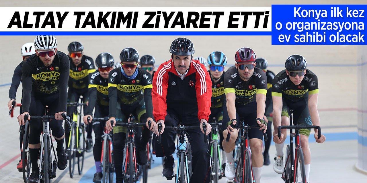 Konya prestijli turnuvaya ev sahipliği yapacak! Başkan Altay bisiklet takımını ziyaret etti!