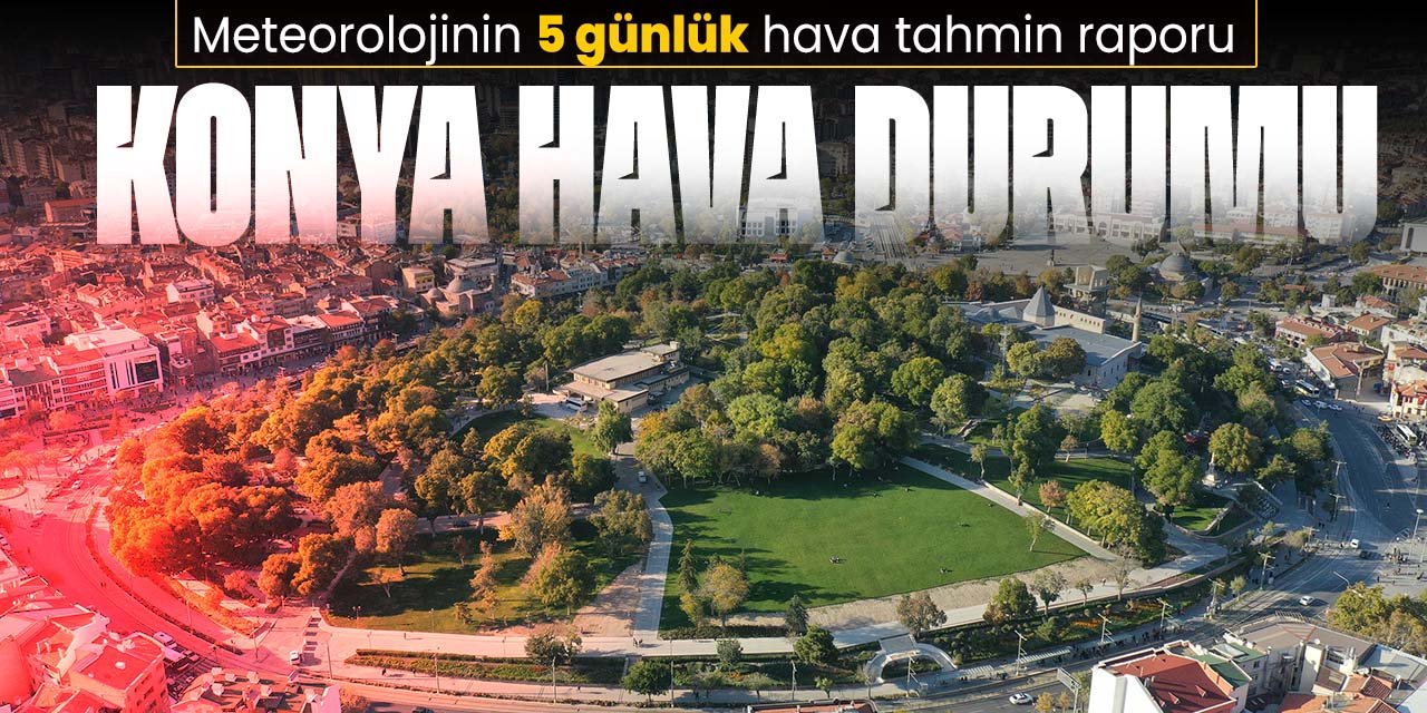 Konya'da sisli hava yağışa dönüyor! Tarih verildi şemsiyeleri hazırlayın