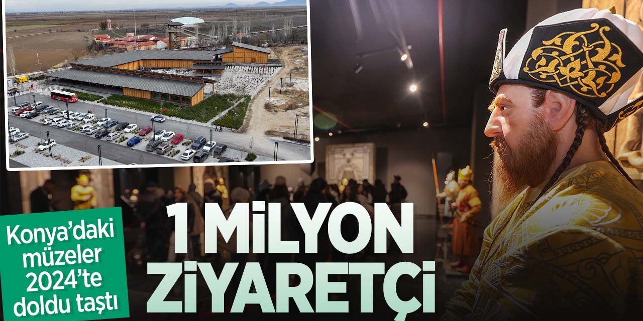 Konya'daki müzeler 2024'te doldu taştı! 1 milyonu aşkın kişi ziyaret etti