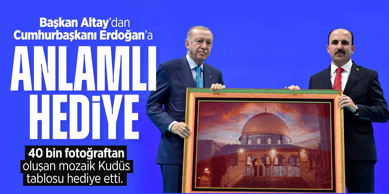 Başkan Uğur İbrahim Altay'dan Cumhurbaşkanı Erdoğan'a anlamlı hediye